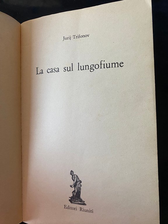 La casa sul lungofiume, Jurij Trifonov, Editori Riuniti, 1977