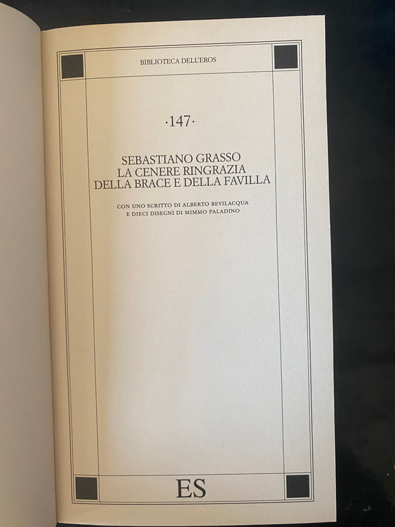 La cenere ringrazia della brace e della favilla, Sebastiano Grasso, …