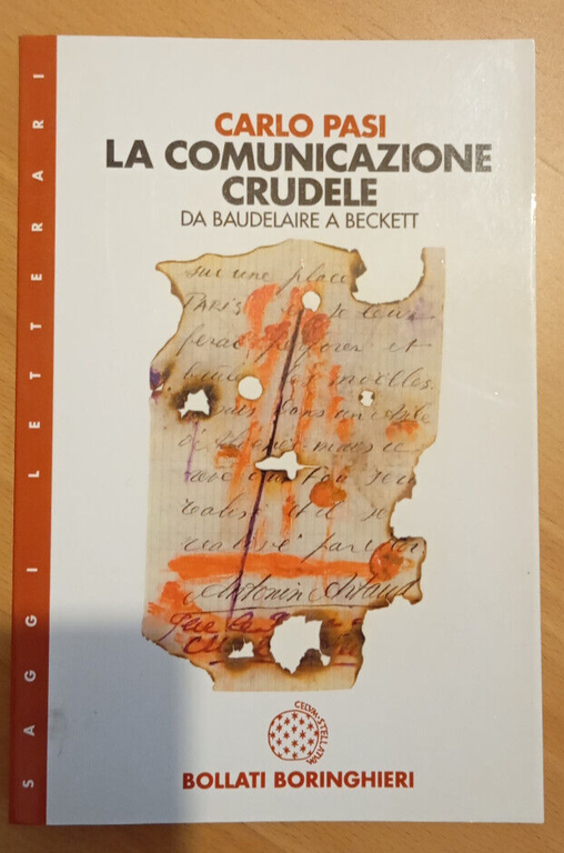 La comunicazione crudele, da Baudelaire a Beckett, Carlo Pasi, 1998