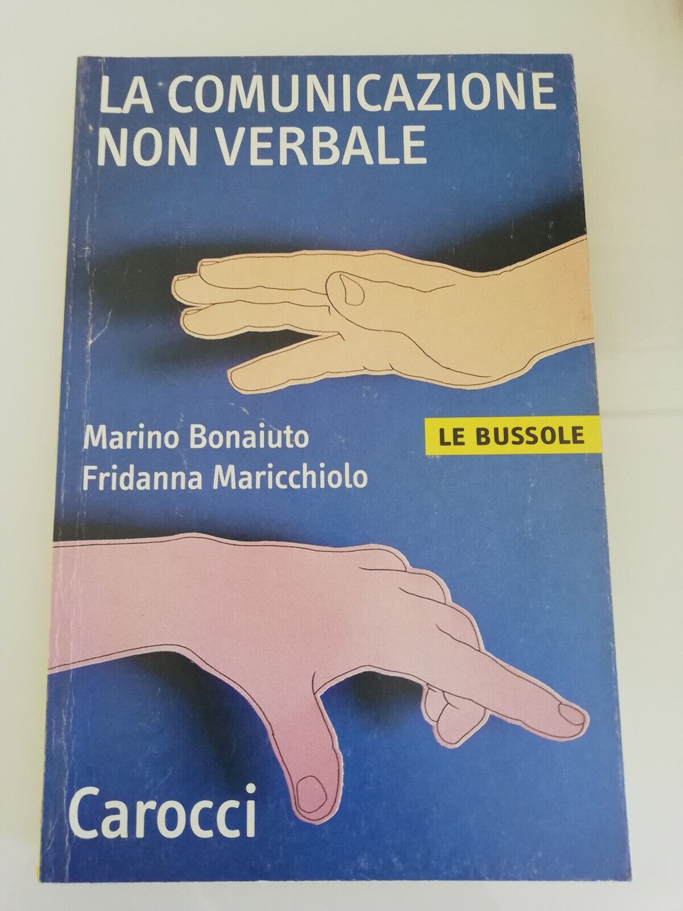 La comunicazione non verbale, Marino Bonaiuto, Fridanna Maricchiolo 2004 Carocci