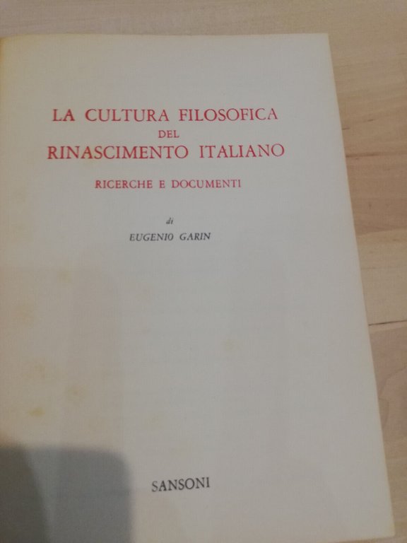 La cultura filosofica del Rinascimento italiano, Eugenio Garin, Sansoni, 1979