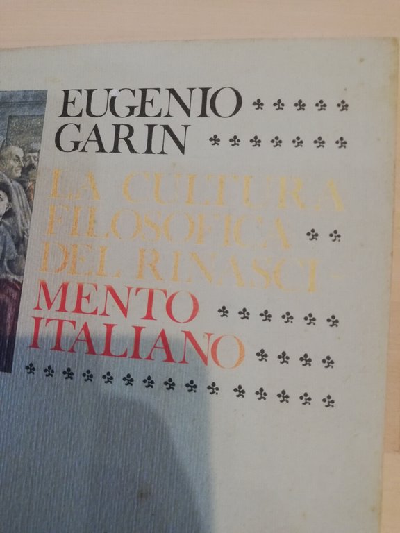 La cultura filosofica del Rinascimento italiano, Eugenio Garin, Sansoni, 1979