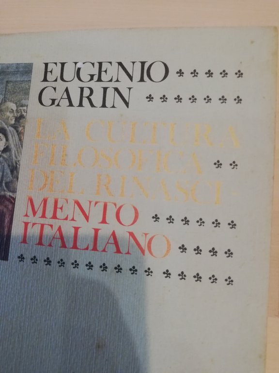 La cultura filosofica del Rinascimento italiano, Eugenio Garin, Sansoni, 1979