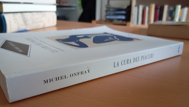 La cura dei piaceri, Michel Onfray, Ponte alle grazie, 2009