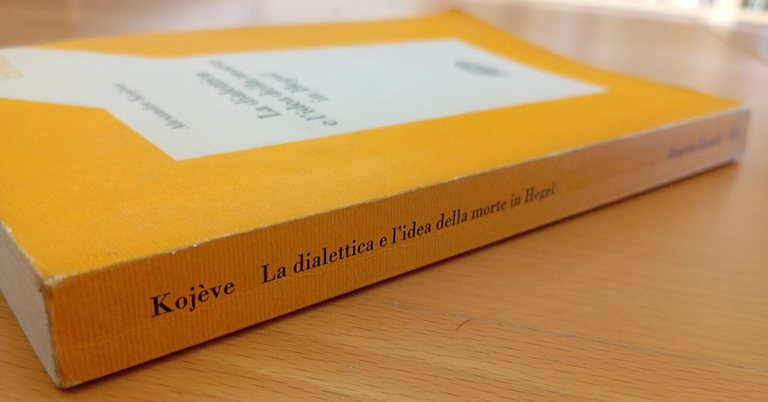 La dialettica e l'idea della morte in Hegel, Alexandre Kojeve, …