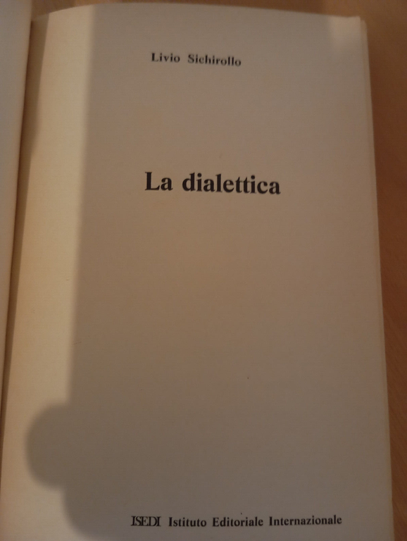 La dialettica, Livio Sichirollo, ISEDI, 1977