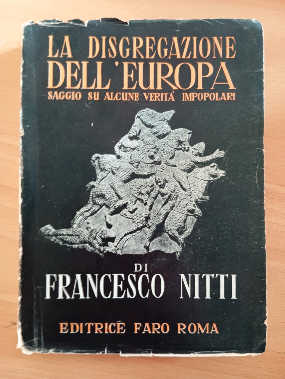 La disgregazione dell'Europa, Francesco Nitti, Editrice Faro, 1945 | Immagine principale