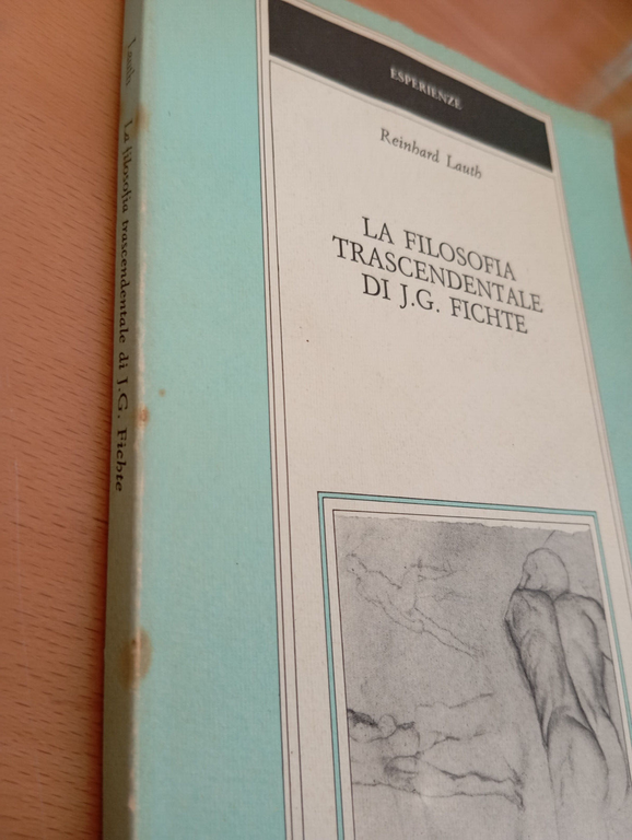 La filosofia trascendentale di J. G. Fichte, Reinhard Lauth, Guida, …