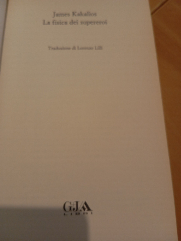 La fisica dei supereroi, James Kakalios, G+J Mondadori, 2011 | Immagine Gallery 9