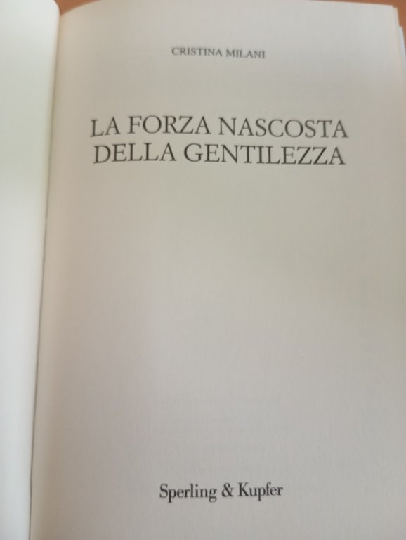 La forza nascosta della gentilezza, Cristina Milani, Sperling & Kupfer, …