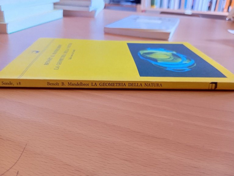 La geometria della natura. Teoria dei Frattali , Benoit Mandelbrot, …