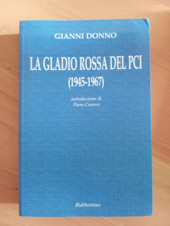 La Gladio rossa del PCI (1945-1967), Gianni Donno, Rubbettino, 2001 | Immagine Gallery 2