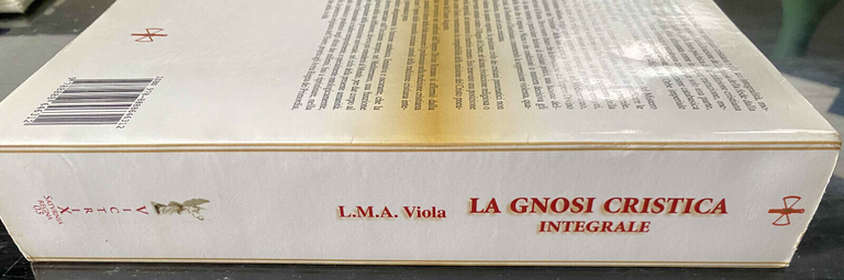 La gnosi cristica integrale. L'autentica chiesa, L. M. A. Viola, …