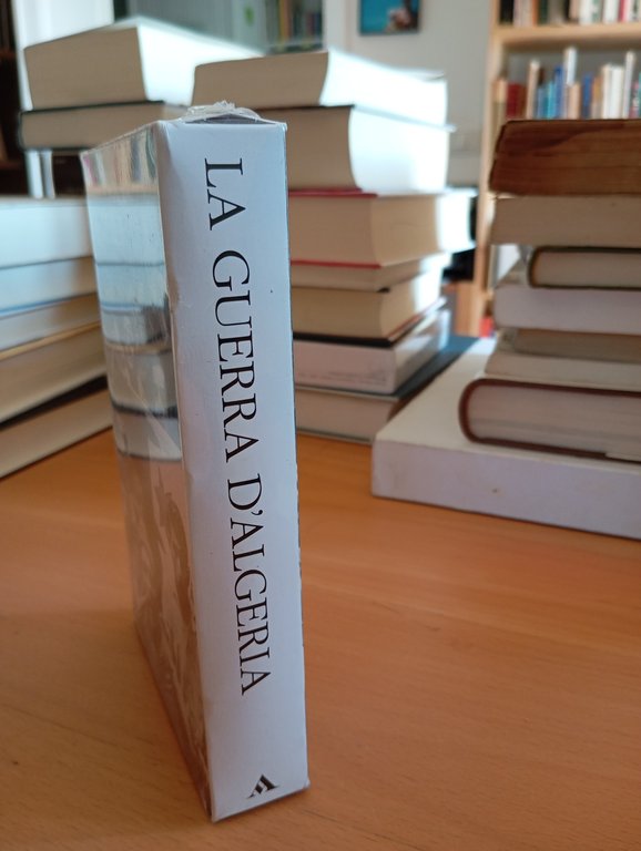 La guerra d'algeria, Horne, I classici della storia Mondadori, 2012 | Immagine Gallery 6