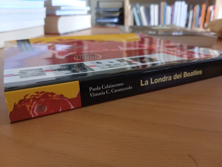 La Londra dei Beatles, Colaiacomo Caratozzolo, Editori Riuniti, 1996