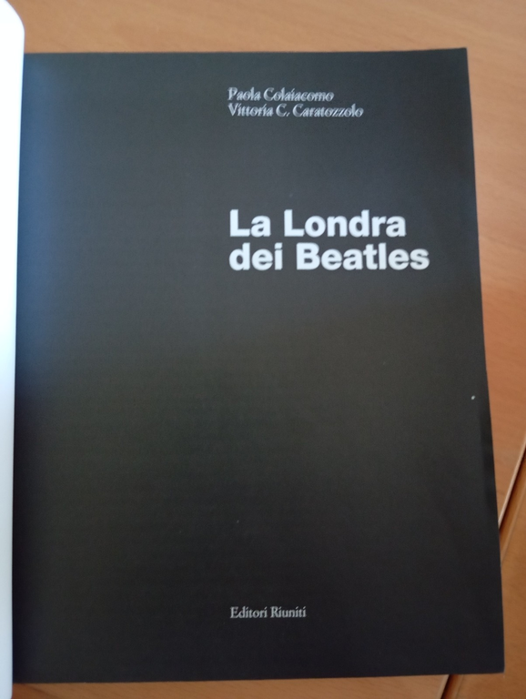 La Londra dei Beatles, Colaiacomo Caratozzolo, Editori Riuniti, 1996