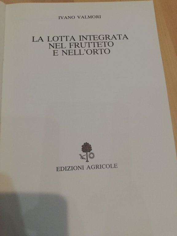 La lotta integrata nel frutteto e nell'orto, Ivano Valmori, 1989