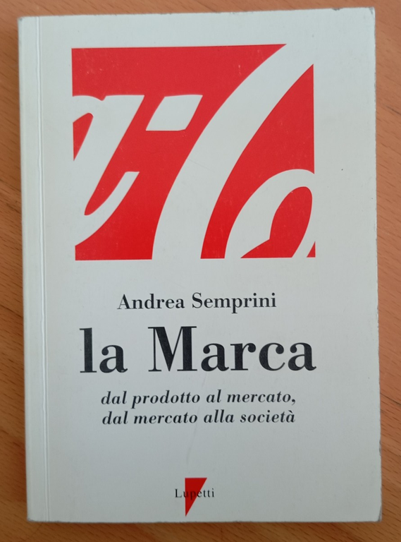 La Marca. Dal prodotto al mercato alla società, Andrea Semprini, … | Immagine Gallery 1