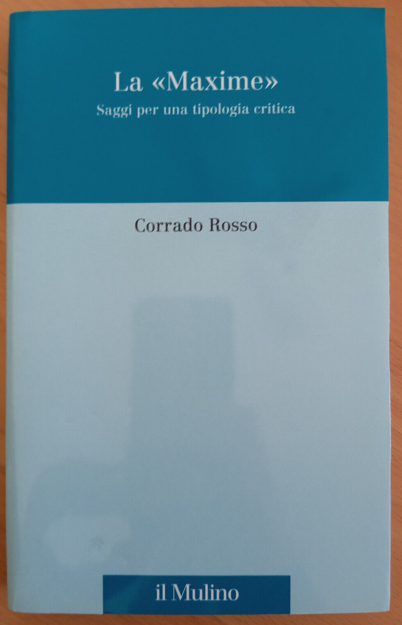 La Maxime, Saggi per una tipologia critica, Corrado Rosso, Il …