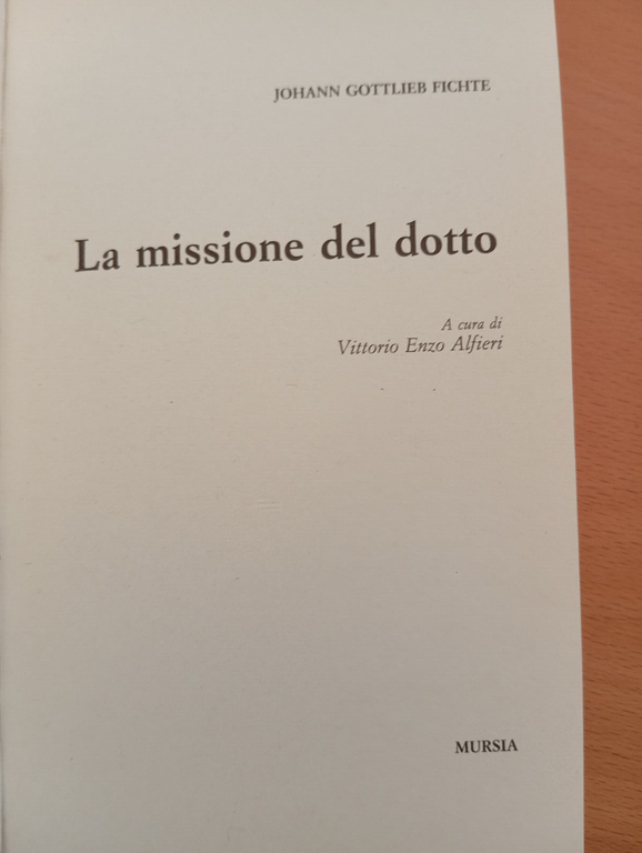 La missione del dotto, Johann G. Fichte, Mursia, 1987, Bella …