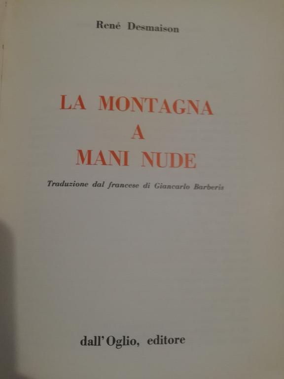 La montagna a mani nude, René Desmaison, 1972, Dall'Oglio