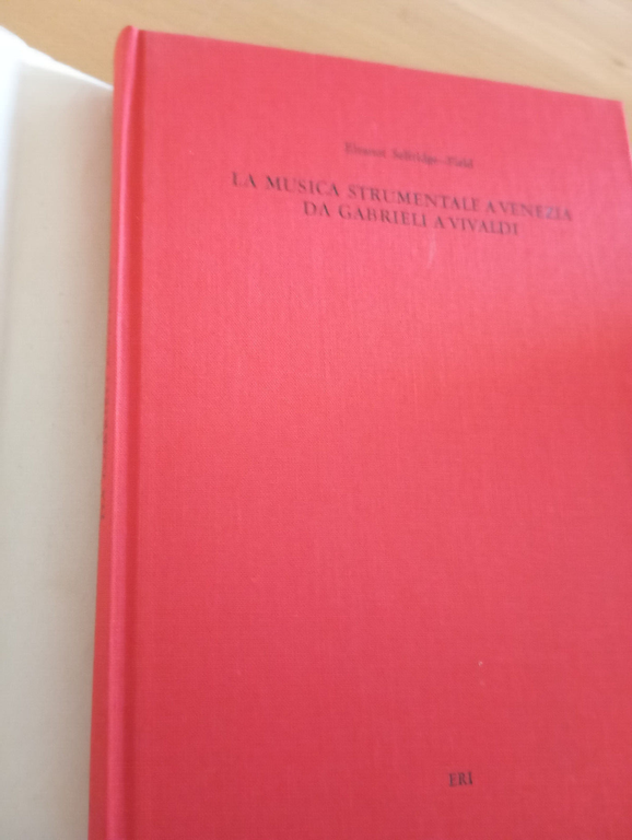 La musica strumentale a Venezia: da Gabrieli a Vivaldi, E. …