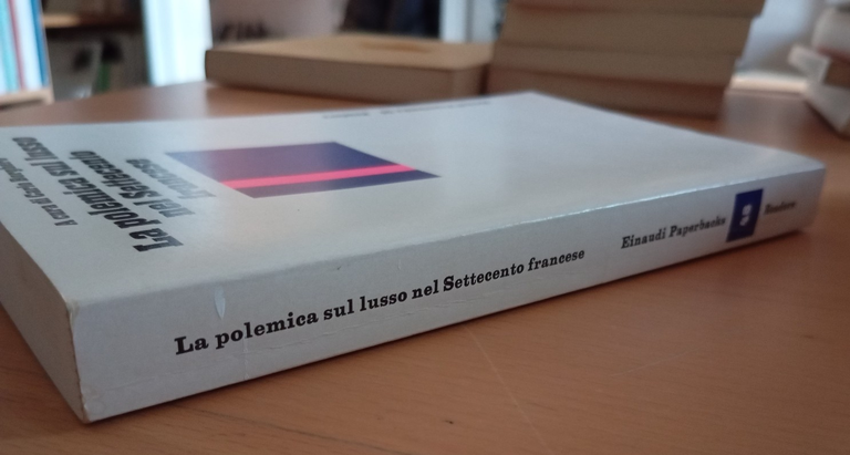 La polemica sul lusso nel Settecento francese, Carlo Borghero, Einaudi, …