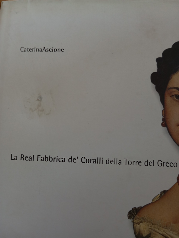 La real fabbrica de' coralli della Torre del Greco, Caterina … | Immagine Gallery 2