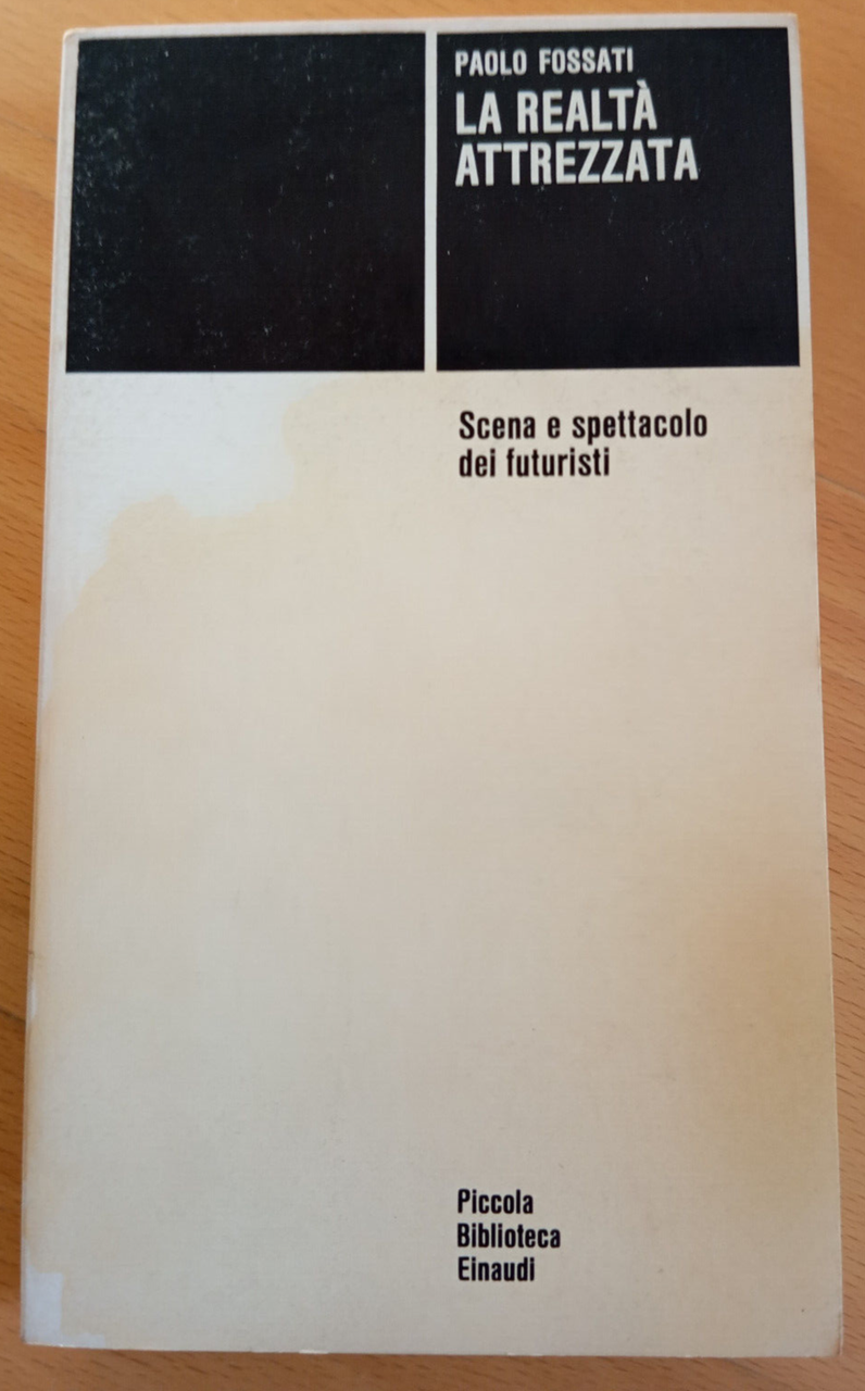 La realtà attrezzata Scena e spettacolo dei futuristi Paolo Fossati …