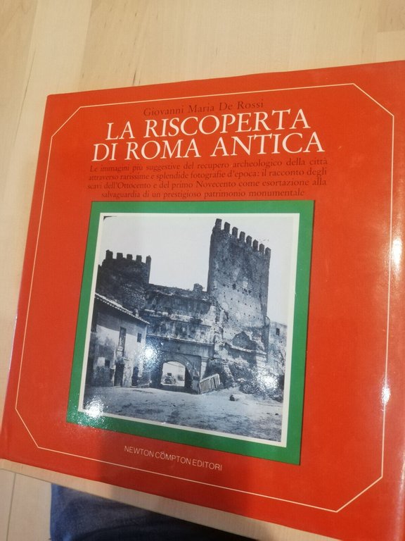 La riscoperta di Roma antica, Giovanni Maria De rossi, Newton, …