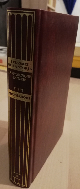 La rivoluzione francese, Francois Furet, 2010, I classici della storia …