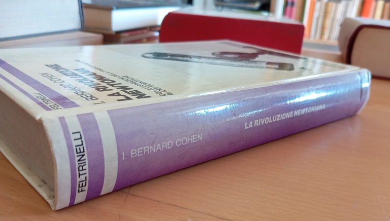 La rivoluzione newtoniana, I. Bernard Cohen, Feltrinelli, 1982 | Immagine Gallery 2