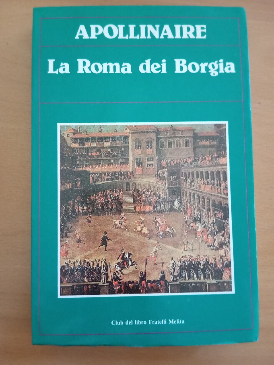 La Roma dei Borgia, Guillaume Apollinaire, Fratelli Melita, 1982