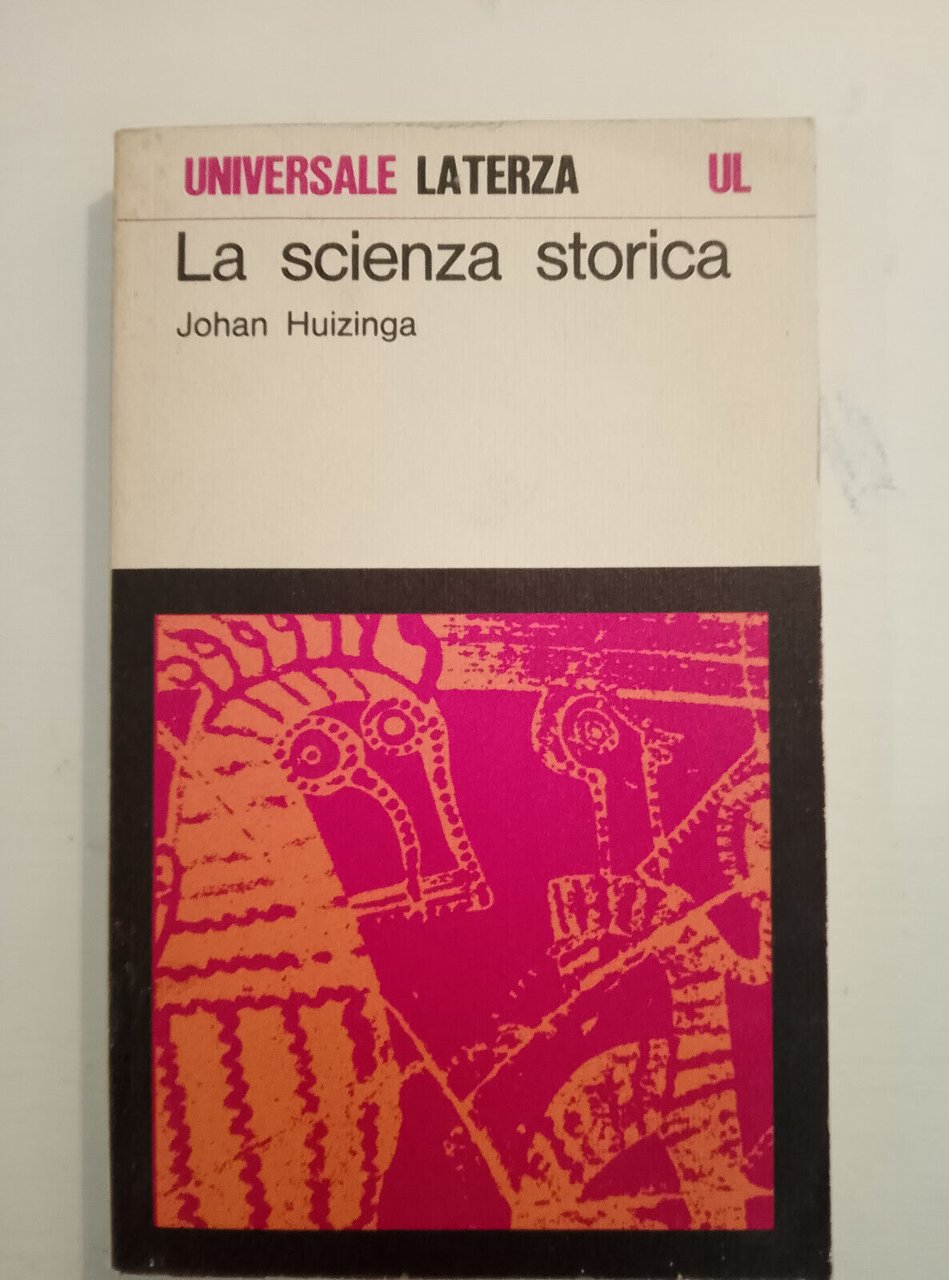 La scienza storica, Johan Huizinga, Laterza, 1974