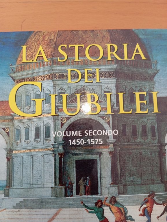 La storia dei Giubilei, vol. 2, 1450-1575, BNL Giunti 1998, … | Immagine Gallery 2