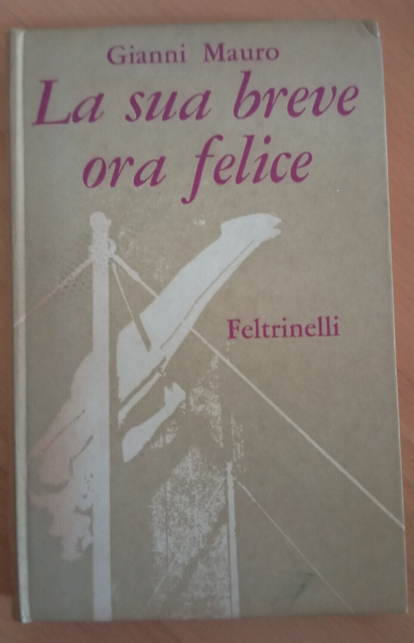 La sua breve ora felice, Gianni Mauro, Feltrinelli, 1962
