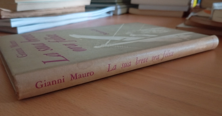 La sua breve ora felice, Gianni Mauro, Feltrinelli, 1962