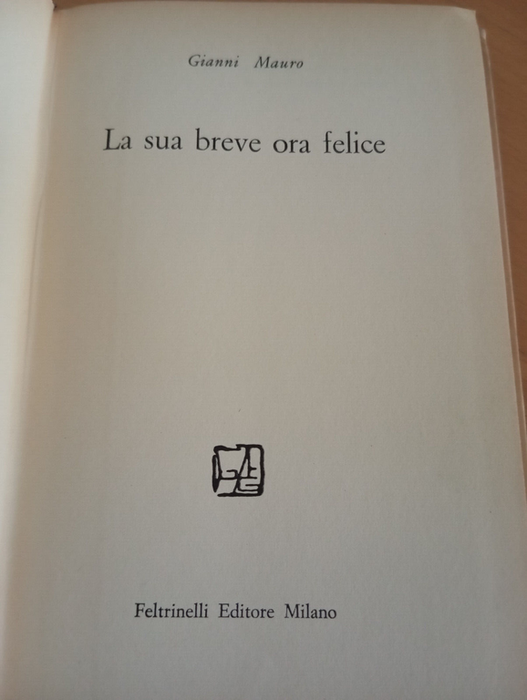 La sua breve ora felice, Gianni Mauro, Feltrinelli, 1962