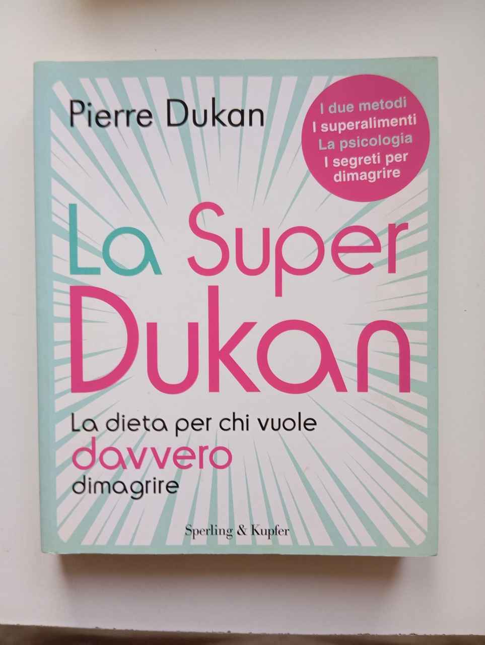 La super Dukan, la dieta per chi vuole davvero dimagrire, …