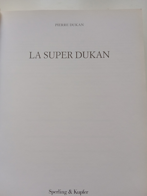 La super Dukan, la dieta per chi vuole davvero dimagrire, …