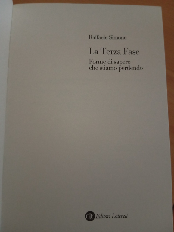La terza fase. Forme di sapere che siamo perdendo, Raffaele …
