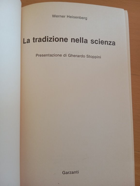 La tradizione nella scienza, Werner Heisenberg, Garzanti, 1982 | Immagine Gallery 5