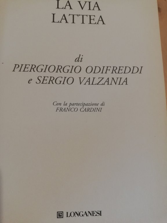 La Via lattea, P. Odifreddi, S. Valzania, 2008, Longanesi