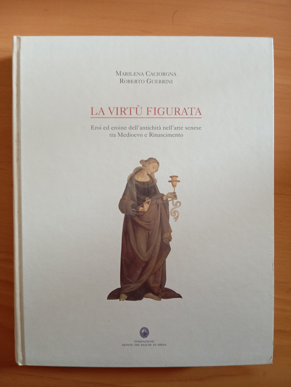 La virtù figurata, arte senese Medioevo Rinascimento, Caciorgna - Guerrini, … | Immagine Gallery 7