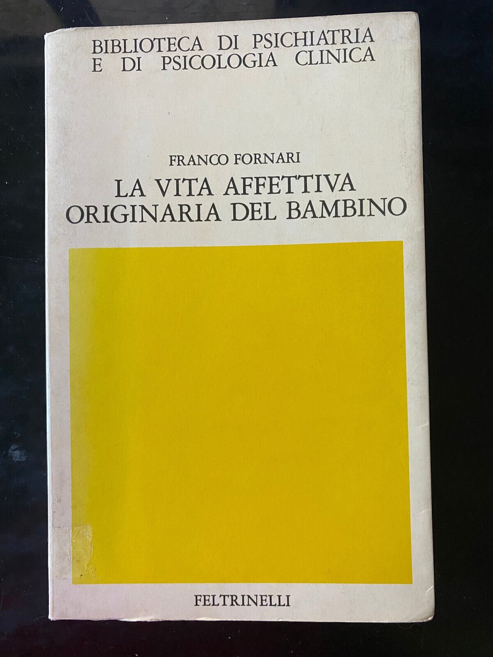 La vita affettiva originaria del bambino, Franco Fornari, Feltrinelli, 1986