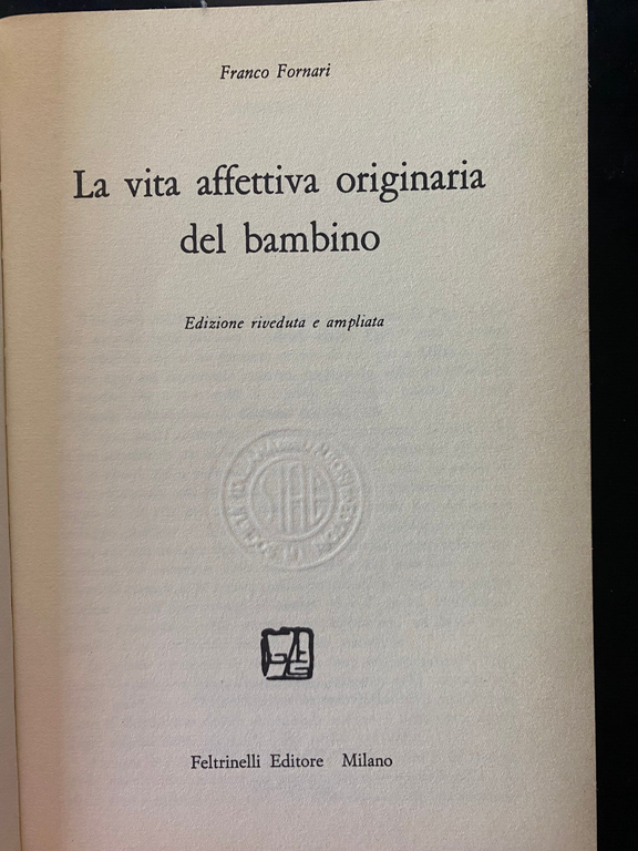 La vita affettiva originaria del bambino, Franco Fornari, Feltrinelli, 1986