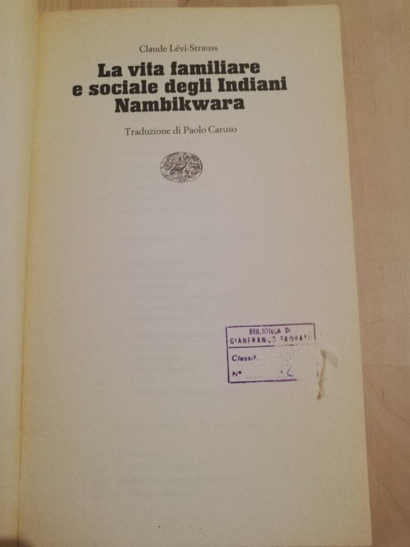 La vita familiare e sociale degli indiani Nambikwara, Claude Levi-strauss, …