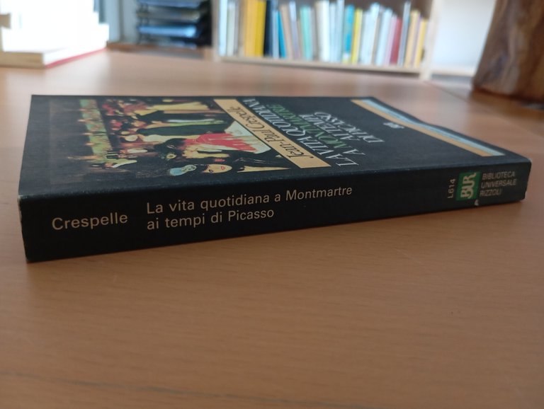 La vita quotidiana a Montmartre ai tempi di Picasso, J.P. …