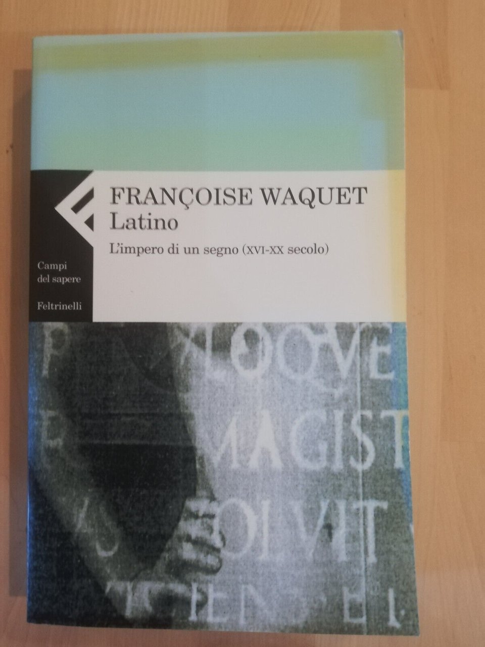 Latino. L'impero di un segno, Francoise Waquet, Feltrinelli, 2004