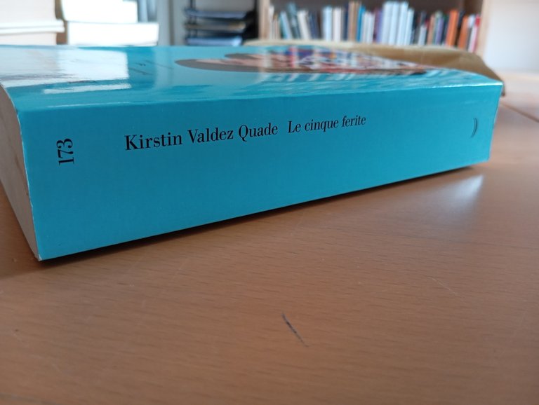 Le cinque ferite, Kirstin Valdez Quade, La nave di Teseo, …